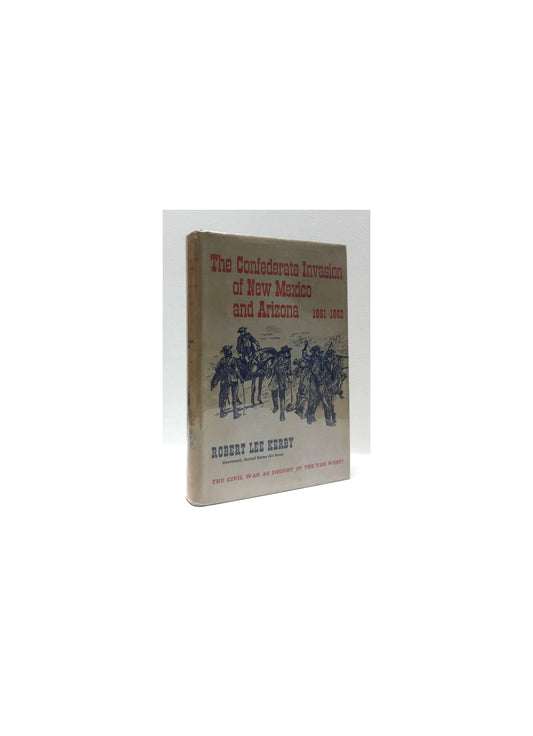 The Confederate Invasion Of New Mexico 1861-1862