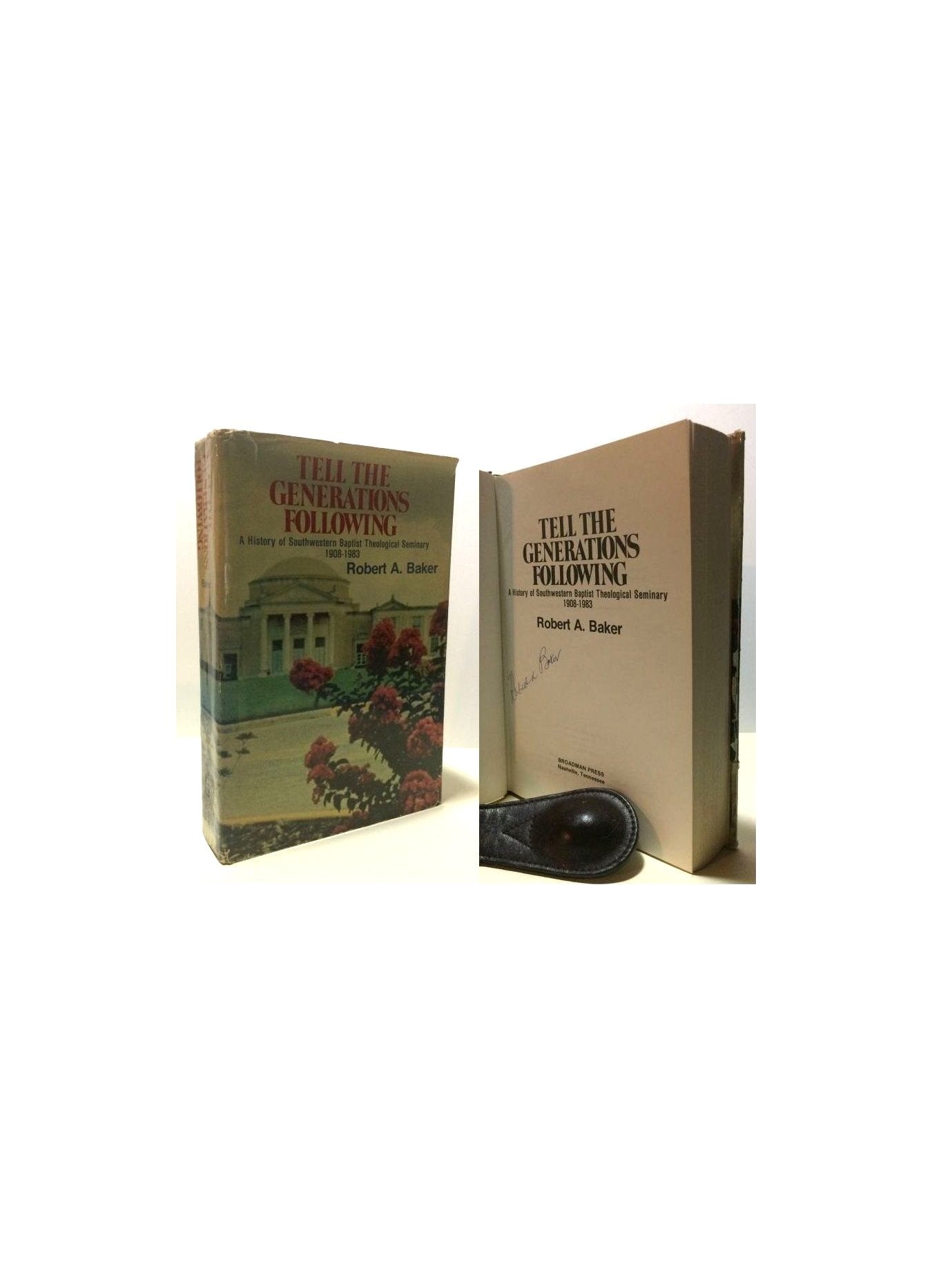 Tell the Generations Following: A History of Southwestern Baptist Theological Seminary, 1908-1983