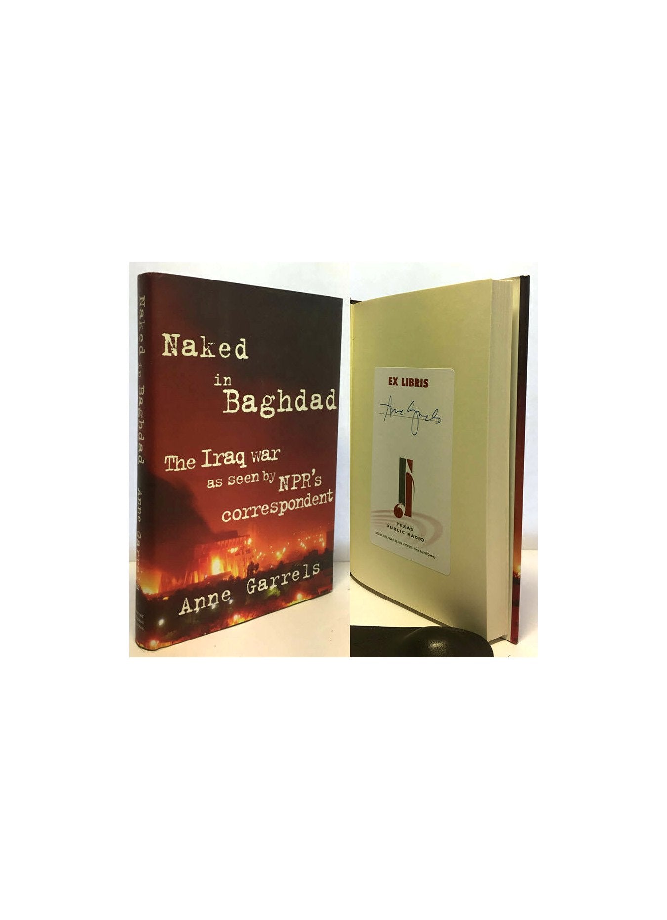 Naked in Baghdad: The Iraq War as Seen by NPR's Correspondent Anne Garrels