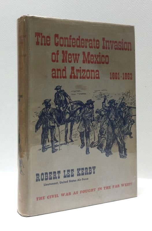 The Confederate Invasion Of New Mexico 1861-1862